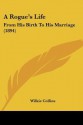 A Rogue's Life: From His Birth to His Marriage (1894) - Wilkie Collins