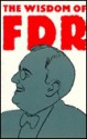 The Wisdom of FDR - Franklin D. Roosevelt, Dagobert D. Runes