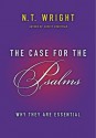 The Case for the Psalms: Why They Are Essential - N.T. Wright