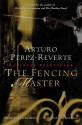 The Fencing Master - Arturo Pérez-Reverte, Margaret Jull Costa, Arturo Pérez-Reverte