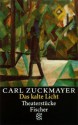 Das kalte Licht. Theaterstücke 1955-1961 - Carl Zuckmayer