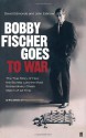 Bobby Fischer Goes To War - David Edmonds