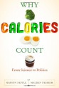 Why Calories Count: From Science to Politics - Marion Nestle, Malden Nesheim