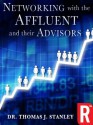 Networking with the Affluent and their Advisors - Thomas J. Stanley