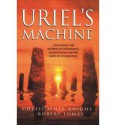 Uriel's Machine: Reconstructing the Disaster Behind Human History - Christopher Knight, Robert Lomas