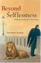 Beyond Selflessness: Reading Nietzsche's Genealogy - Christopher Janaway