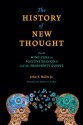 The History of New Thought: From Mind Cure to Positive Thinking and the Prosperity Gospel (SWEDENBORG STUDIES) - John S. Haller, Robert C. Fuller