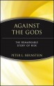 Against the Gods: The Remarkable Story of Risk - Peter L. Bernstein