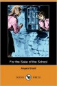 For the Sake of the School - Angela Brazil