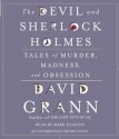 The Devil & Sherlock Holmes: Tales of Murder, Madness & Obsession - David Grann, Mark Deakins