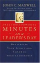 The 21 Most Powerful Minutes in a Leader's Day: Revitalize Your Spirit and Empower Your Leadership (Audio) - John C. Maxwell