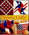 Patriotic Crafts: 60 Spirited Projects That Celebrate America - Chris Rankin