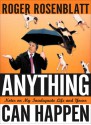 Anything Can Happen: Notes on My Inadequate Life and Yours - Roger Rosenblatt