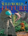 The Wild World Of The Future - Claire Pye