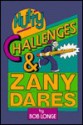 Nutty Challenges & Zany Dares - Bob Longe