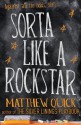 Sorta Like A Rockstar - Matthew Quick