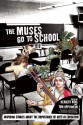 The Muses Go to School: Inspiring Stories About the Importance of Arts in Education - Herbert R. Kohl, Tom Oppenheim