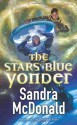 The Stars Blue Yonder - Sandra McDonald