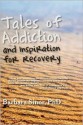 Tales of Addiction and Inspiration for Recovery: Twenty True Stories from the Soul (Reflections of America) - Barbara Sinor, Cardwell C. Nuckols