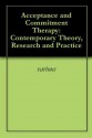 Acceptance and Commitment Therapy: Contemporary Theory, Research and Practice - Various, J.T. Blackledge, Joseph Ciarrochi, Frank Deane