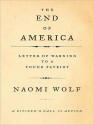 The End of America: Letter of Warning to a Young Patriot - Naomi Wolf