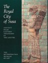 The Royal City Of Susa: Ancient Near Eastern Treasures In The Louvre - Prudence Oliver Harper, Joan Aruz