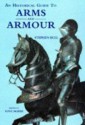 An Historical Guide to Arms and Armour - Stephen Bull