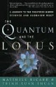 Quantum and the Lotus - Matthieu Ricard, Trịnh Xuân Thuận