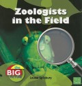 Zoologists in the Field - Louise Spilsbury