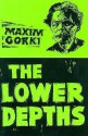 Lower Depths - Maxim Gorky