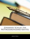 Johannes Schlaf: Ein nothgedrungenes Kapitel - Arno Holz