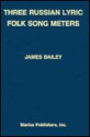 Three Russian Lyric Folk Song Meters - James Bailey