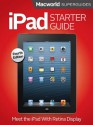 iPad Starter Guide, Fourth Edition (Macworld Superguides) - Macworld Editors, Serenity Caldwell