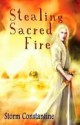 Stealing Sacred Fire (Grigori Trilogy Series #3) - Storm Constantine