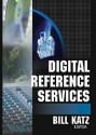 Digital Reference Services - William A. Katz