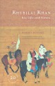 Khubilai Khan: His Life and Times, 20th Anniversary Edition, With a New Preface - Morris Rossabi