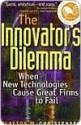 The Innovator's Dilemma: When New Technologies Cause Great Firms to Fail - Clayton M. Christensen