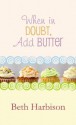 When in Doubt, Add Butter - Beth Harbison