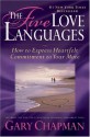 The Five Love Languages: How to Express Heartfelt Commitment to Your Mate - Gary Chapman