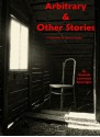 Arbitrary & Other Stories: A Collection of Horror Fiction - Amanda Lawrence Auverigne