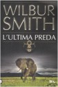 L'ultima preda - Wilbur Smith