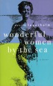 Wonderful Women by the Sea - Monika Fagerholm, Joan Tate