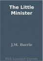 The Little Minister - J.M. Barrie