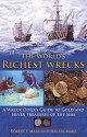 The World's Richest Wrecks: A Wreck Diver's Guide to Gold and Silver Treasures of the Seas - Robert F. Marx, Jennifer Marx