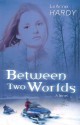 Between Two Worlds - LeAnne Hardy