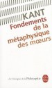 Fondements de La Metaphysique Des Moeurs - Immanuel Kant