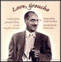 Love, Groucho: Letters from Groucho to His Daughter Miriam - Groucho Marx, Frank Ferrante