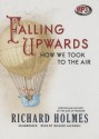 Falling Upwards: How We Took to the Air - Richard Holmes, To Be Announced