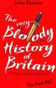 The Very Bloody History Of Britain: The First Bit! - John Farman