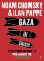 Gaza in Crisis: Reflections on Israel's War Against the Palestinians - Noam Chomsky, Ilan Pappé